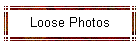 Loose Photos